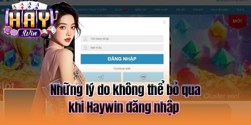 Những lý do không thể bỏ qua khi Haywin đăng nhập 