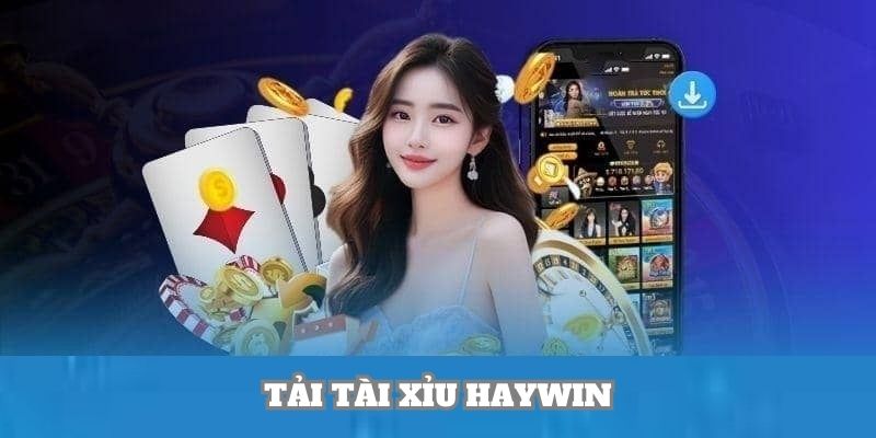 Tải tài xỉu Haywin