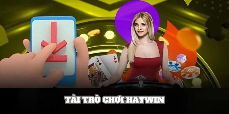 Tải trò chơi Haywin