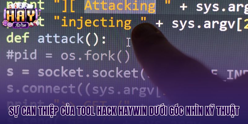 Bản chất tool hack Haywin trước cơ chế máy chủ độc lập