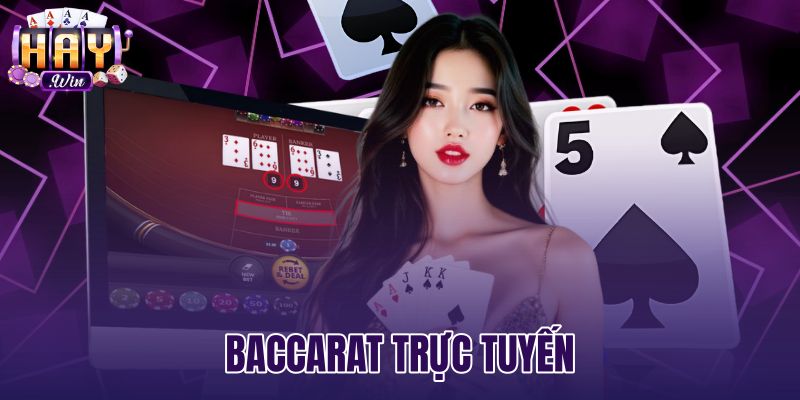 Baccarat Trực Tuyến - Luật Chơi Và Bảng Rút Bài Haywin