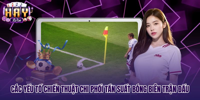 cac-yeu-to-chien-thuat-chi-phoi-tan-suat-bong-bien-tran-dau Chiến thuật tấn công cánh tác động đến kèo phạt góc