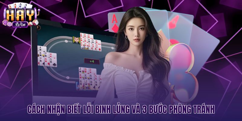 Quy trình phòng tránh lỗi binh lủng trong Mậu binh xập xám