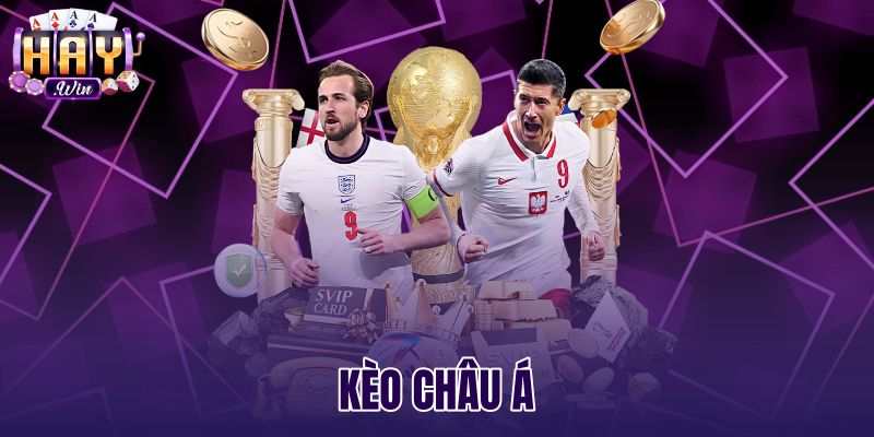Kèo Châu Á - Hướng Dẫn Cách Tính Tiền 4 Mốc Chuẩn Haywin