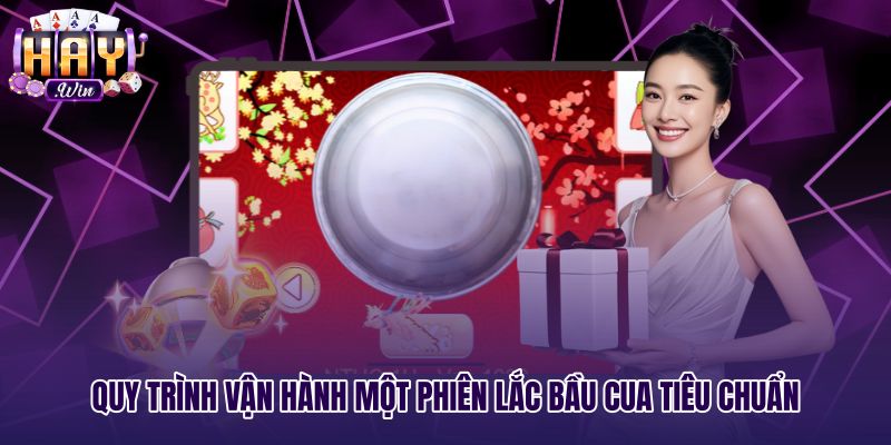 quy-trinh-van-hanh-mot-phien-lac-bau-cua-tieu-chuan Quy trình lắc bầu cua tiêu chuẩn với bộ bát đĩa kín