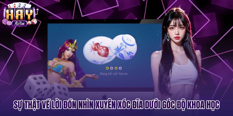 Sự thật khoa học về tin đồn nhìn xuyên xóc đĩa