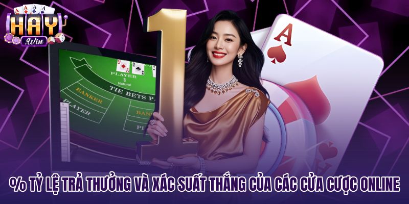 Xác suất thắng Baccarat trực tuyến tại các cửa đặt cược